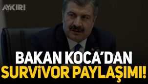 Bakan Koca'dan Survivor paylaşımı: Biraz izole olmalı