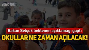 Bakan Selçuk açıkladı: Okullar açılacak mı?