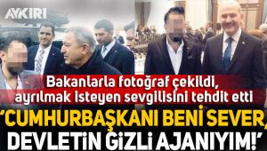 Bakanlarla olan fotoğraflarını gösterip sevgilisini tehdit etti!
