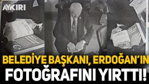 Belediye Başkanı Erdoğan'ın fotoğrafını yırttı!