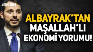 Berat Albayrak'tan maşallah'lı ekonomi açıklaması