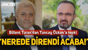 Bülent Turan'dan Tuncay Özkan'a tepki!