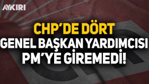 CHP'de 4 genel başkan yardımcısı PM'ye giremedi