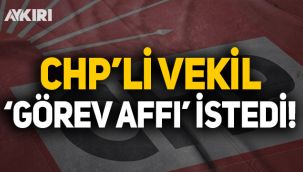 CHP'li vekil Parti Meclisi görevini istemedi