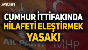Cumhur İttifakında hilafeti eleştirmek yasak