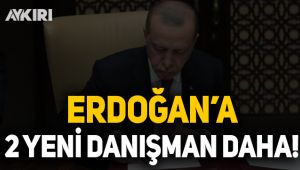 Cumhurbaşkanı Erdoğan'a 2 yeni danışman daha!