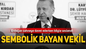 Cumhurbaşkanı Erdoğan sahneye böyle davet etti:  Sembolik bayan vekil