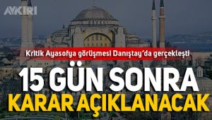 Danıştay, Ayasofya başvurusunu görüştü