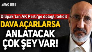 Dilipak'tan AK Parti'ye dolaylı tehdit!