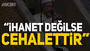 Diyanet İşleri Başkanı Ali Erbaş'a tepkiler dinmiyor