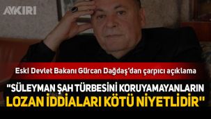 Eski Devlet Bakanı Gürcan Dağdaş'dan çarpıcı açıklamalar