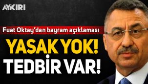 Fuat Oktay: Bayramda yasak yok, tedbir var