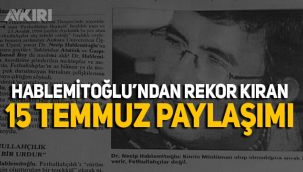 Şengül Hablemitoğlu'nun 15 Temmuz paylaşımı rekor kırdı