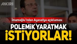İBB Başkanı İmamoğlu'ndan Ayasofya açıklaması