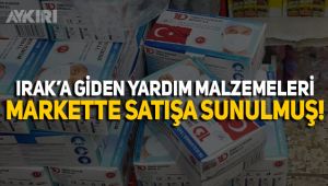 Irak'a giden pandemi yardımları markette satılmış