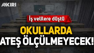İş velilere düştü! Okullarda öğrencilerin ateşi ölçülmeyecek