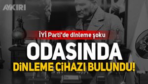 İYİ Partili belediye başkanının odasında dinleme cihazı bulundu