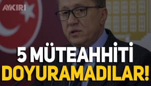 Lütfü Türkkan: 5 müteahhiti hala doyuramadılar