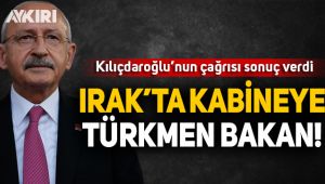 Kılıçdaroğlu'nun çağrısı sonuç verdi! Irak'ta kabineye Türkmen Bakan!
