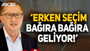 Lütfü Türkkan: Erken seçim bağıra bağıra geliyor