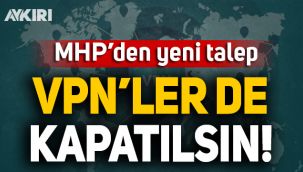 MHP'den VPN'ler kapatılsın talebi