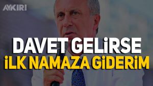 Muharrem İnce'den Ayasofya yorumu: Davet gelirse ilk namaza giderim
