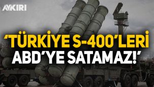 Rusya Dışişleri Bakanlığı: Türkiye S-400'leri Amerika'ya satamaz!
