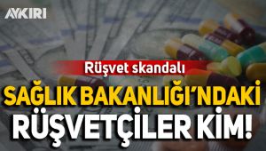 Sağlık Bakanlığı'nda rüşvet skandalı! Kimler rüşvet aldı!