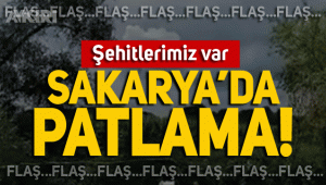 Sakarya'da patlama meydana geldi