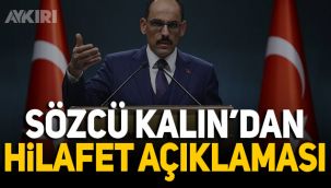 Sözcü Kalın 'hilafet' tartışmaları için ne dedi?