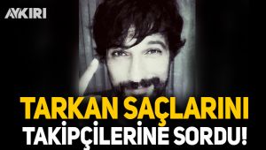 Tarkan uzayan saçlarını takipçilerine sordu: Kestirmeli mi, uzatmalı mı?