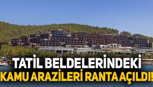 Turizm ilçelerindeki kamu arazileri ranta açıldı