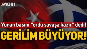 Türkiye Yunanistan gerilimi büyüyor!