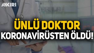 Ünlü doktor İbrahim Örnek koronavirüsten öldü!