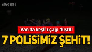 Van'da keşif uçağı düştü;: 7 Polisimiz şehit