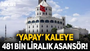 Yapay kaleye 481 bin TL'lik asansör