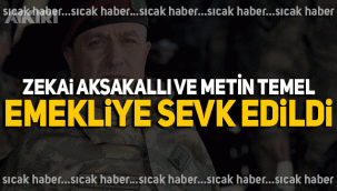 Zekai Aksakallı ve Metin Temel emekliye sevk edildi
