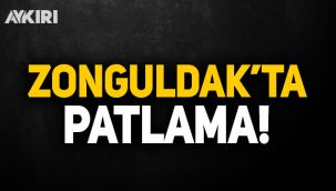 Zonguldak'ta şiddetli patlama
