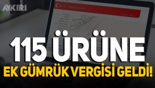 115 ürüne ek gümrük vergisi getirildi