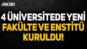 4 üniversitede yeni enstitü ve fakülte kuruldu