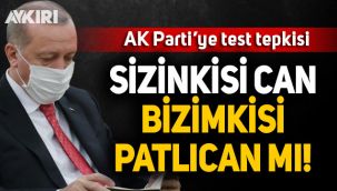AK Parti'ye test tepkisi: Sizinkisi can da bizimkisi patlıcan mı!