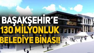 AK Partili Başakşehir Belediyesi'ne 130 milyonluk yeni bina