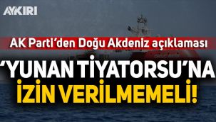 AK Partili Çelik: AB, 'Yunan tiyatrosu'na izin vermemeli