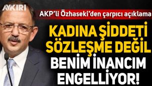 AK Partili Özhaseki: Kadına şiddeti İstanbul Sözleşmesi değil benim inancım engelliyor