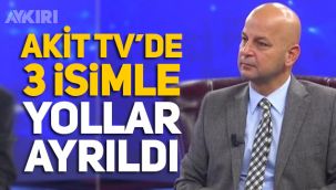 AKİT TV'de deprem, 3 isimle yollar ayrıldı