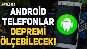 Android telefonlar depremi ölçebilecek