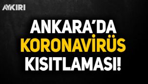 Ankara Valiliği yeni koronavirüs önlemlerini duyurdu