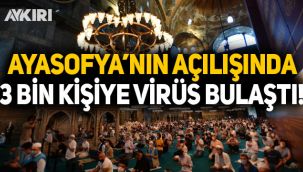 'Ayasofya açılışında 3 bin kişiye korona bulaştı'