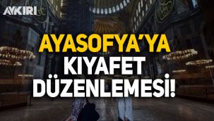 Ayasofya'da kıyafet düzenlemesi yapıldı