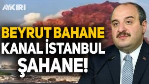 Bakan Varank'tan Beyrut'taki patlama sonrası Kanal İstanbul güzellemesi